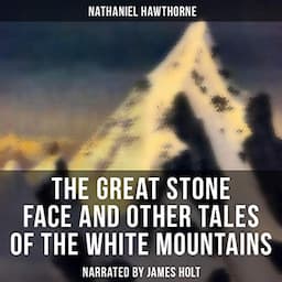 The Great Stone Face and Other Tales of the White Mountains