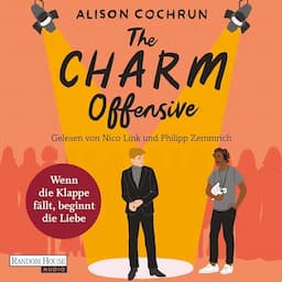 The Charm Offensive - Wenn die Klappe f&auml;llt, beginnt die Liebe