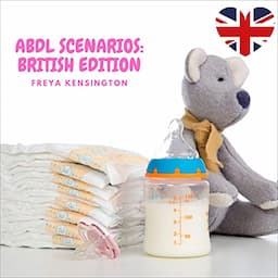 ABDL Scenarios: British Edition