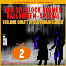 Das Sherlock Holmes Halloween-Spezial - T&ouml;dliche Schatten der Vergangenheit 2