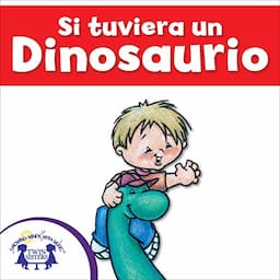 Si tuviera un Dinosaurio [If I Had a Dinosaur]