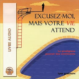 Excusez-moi mais votre vie attend