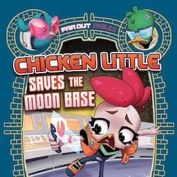 Chicken Little Saves the Moon Base: A Graphic Novel