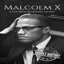 Malcolm X: A Life from Beginning to End