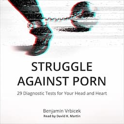 Struggle Against Porn: 29 Diagnostic Tests for Your Head and Heart