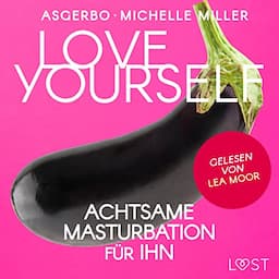 Love Yourself - Achtsame Masturbation f&uuml;r ihn