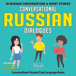 Conversational Russian Dialogues: 50 Russian Conversations and Short Stories