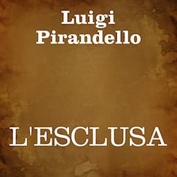 L'Esclusa [The Excluded]