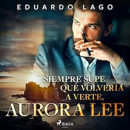 Siempre supe que volver&iacute;a a verte, Aurora Lee