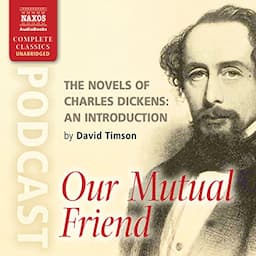 The Novels of Charles Dickens: An Introduction by David Timson to Our Mutual Friend