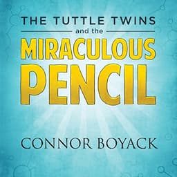 The Tuttle Twins and the Miraculous Pencil