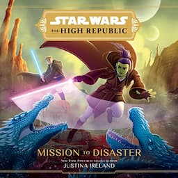 Star Wars: The High Republic: Mission to Disaster