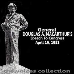 General Douglas A MacArthur's Speech To Congress