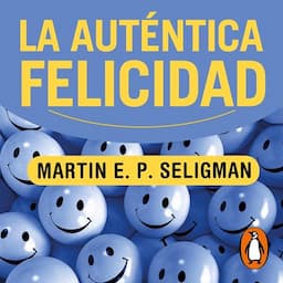 La aut&eacute;ntica felicidad [Authentic Happiness]