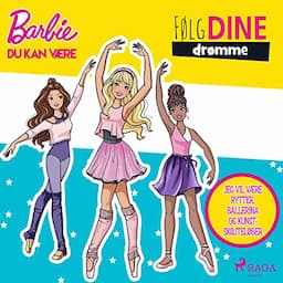 Barbie - F&oslash;lg dine dr&oslash;mme - Jeg vil v&aelig;re rytter, ballerina og kunstsk&oslash;jtel&oslash;ber