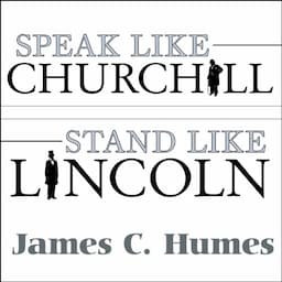 Speak Like Churchill, Stand Like Lincoln