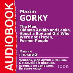 The Man, Grandfather Arkhip and Lenka, About a Boy and Girl Who Were not Frozen, and Former People [Russian Edition]