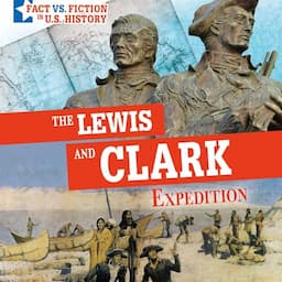 The Lewis and Clark Expedition: Separating Fact from Fiction