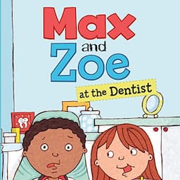 Max and Zoe at the Dentist