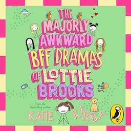 The Majorly Awkward BFF Dramas of Lottie Brooks