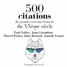 500 citations des grands &eacute;crivains fran&ccedil;ais du XX&egrave;me si&egrave;cle