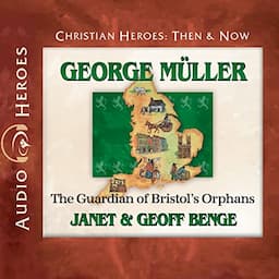 George M&uuml;ller: The Guardian of Bristol's Orphans