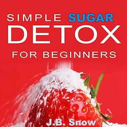 Simple Sugar Detox for Beginners