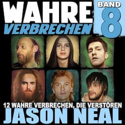 Wahre Verbrechen: Band 8 [True Crimes: Volume 8]