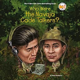 Who Were the Navajo Code Talkers?