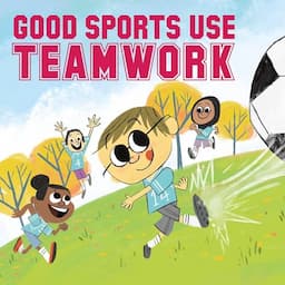 Good Sports Use Teamwork