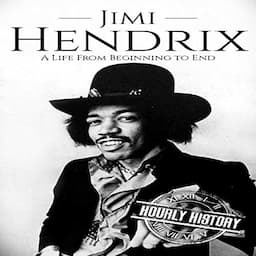 Jimi Hendrix: A Life from Beginning to End