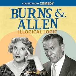 Burns &amp; Allen: Illogical Logic