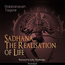 Sadhana, the Realisation of Life