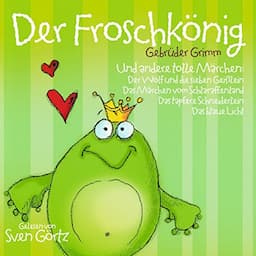 Der Froschk&ouml;nig und andere tolle M&auml;rchen