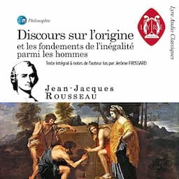 Discours sur l'origine - et les fondements de l'in&eacute;galit&eacute; parmi les hommes