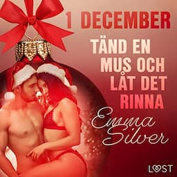 1 december: T&auml;nd en mus och l&aring;t det rinna - en erotisk julkalender