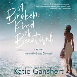 A Broken Kind of Beautiful: A Novel