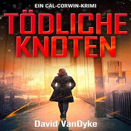 T&ouml;dliche Knoten: Ein Cal-Corwin-Krimi [Loose Ends: A Private Investigator Crime and Suspense Mystery Thriller]