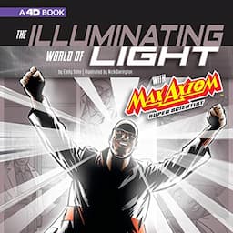 The Illuminating World of Light with Max Axiom, Super Scientist