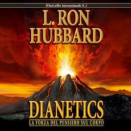 Dianetics: La Forza del Pensiero sul Corpo [Dianetics: The Modern Science of Mental Health]