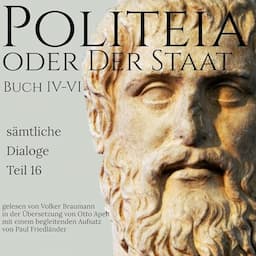 Politeia oder der Staat IV-VI