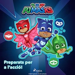 PJ Masks - Preparats per a l&rsquo;acci&oacute;!