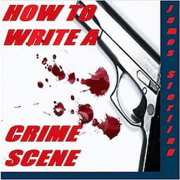 How to Write a Crime Scene