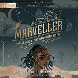 Die Marveller &ndash; Magie aus Licht und Dunkelheit - Das gef&auml;hrliche erste Jahr