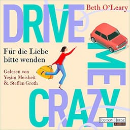 Drive Me Crazy - F&uuml;r die Liebe bitte wenden