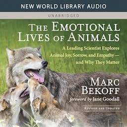 The Emotional Lives of Animals (Revised Edition)