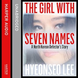 The Girl with Seven Names: A North Korean Defector's Story