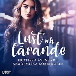 Lust och l&auml;rande - erotiska &auml;ventyr i akademiska korridorer