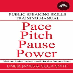 Pace, Pitch, Pause, Power: Public Speaking Skills Training Manual