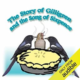 The Story of Gilligren and the Song of Sixpence